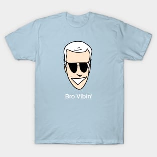 bro vibin' T-Shirt